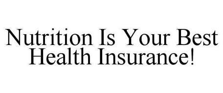 NUTRITION IS YOUR BEST HEALTH INSURANCE!