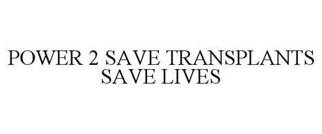 POWER 2 SAVE TRANSPLANTS SAVE LIVES
