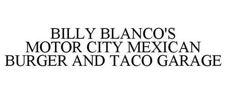 BILLY BLANCO'S MOTOR CITY MEXICAN BURGER AND TACO GARAGE