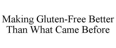 MAKING GLUTEN FREE BETTER THAN WHAT CAME BEFORE