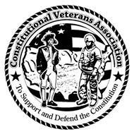 CONSTITUTIONAL VETERANS ASSOCIATION TO SUPPORT AND DEFEND THE CONSTITUTION