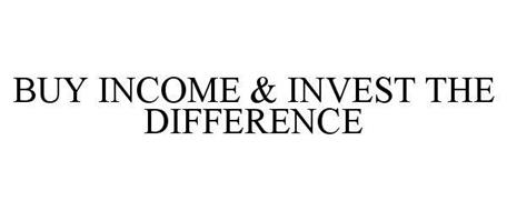 BUY INCOME & INVEST THE DIFFERENCE
