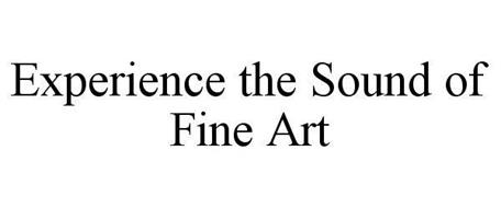 EXPERIENCE THE SOUND OF FINE ART