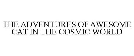 THE ADVENTURES OF AWESOME CAT IN THE COSMIC WORLD