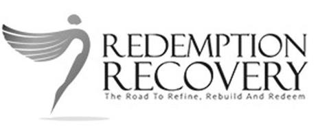 REDEMTION RECOVERY THE ROAD TO REFINE, REBUILD AND REDEEM