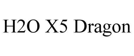 H2O X5 DRAGON