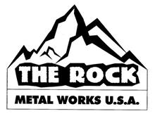 THE ROCK METAL WORKS U.S.A.