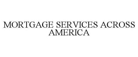 MORTGAGE SERVICES ACROSS AMERICA
