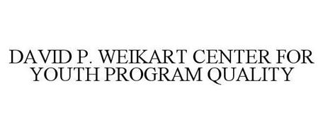 DAVID P. WEIKART CENTER FOR YOUTH PROGRAM QUALITY