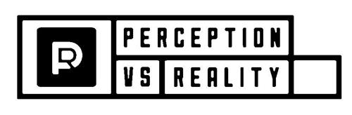 PERCEPTION VS REALITY PR