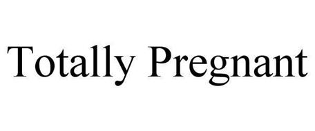 TOTALLY PREGNANT