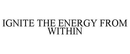 IGNITE THE ENERGY FROM WITHIN
