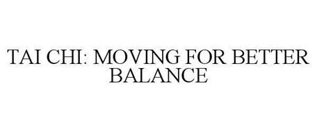 TAI CHI: MOVING FOR BETTER BALANCE