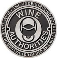 WINE AUTHORITIES THE UNDERGROUND SOURCE FOR THE GREATEST VALUES IN ESTATE WINE