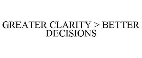 GREATER CLARITY > BETTER DECISIONS