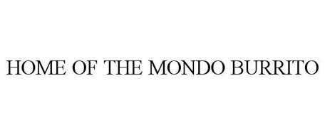 HOME OF THE MONDO BURRITO