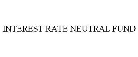 INTEREST RATE NEUTRAL FUND