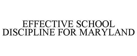 EFFECTIVE SCHOOL DISCIPLINE FOR MARYLAND