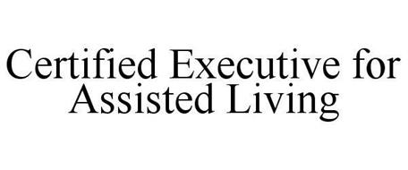 CERTIFIED EXECUTIVE FOR ASSISTED LIVING