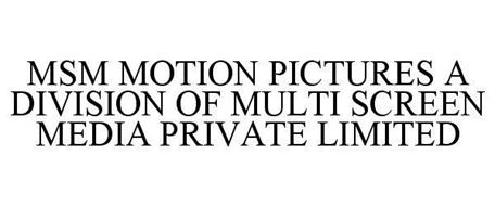 MSM MOTION PICTURES A DIVISION OF MULTI SCREEN MEDIA PRIVATE LIMITED