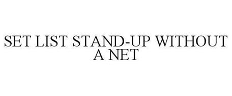 SET LIST STAND-UP WITHOUT A NET