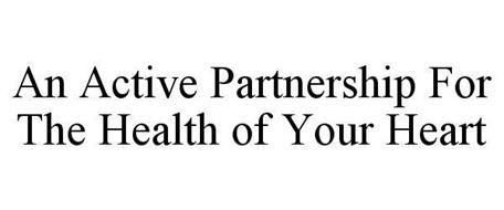 AN ACTIVE PARTNERSHIP FOR THE HEALTH OF YOUR HEART