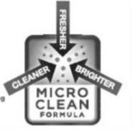 MICROCLEAN FORMULA, CLEANER, BRIGHTER, FRESHER