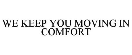 WE KEEP YOU MOVING IN COMFORT