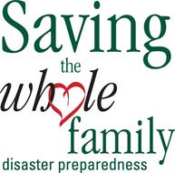 SAVING THE WHOLE FAMILY DISASTER PREPAREDNESS