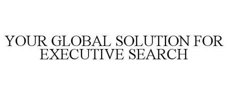 YOUR GLOBAL SOLUTION FOR EXECUTIVE SEARCH