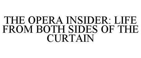 THE OPERA INSIDER: LIFE FROM BOTH SIDES OF THE CURTAIN