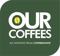 OUR COFFEES AN INITIATIVE FROM COPERMONTE
