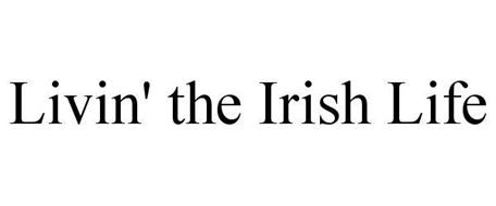 LIVIN' THE IRISH LIFE