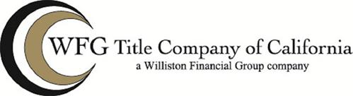 WFG TITLE COMPANY OF CALIFORNIA A WILLISTON FINANCIAL GROUP COMPANY