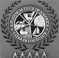 A PLATINUM CLUB OF AMERICA 5 STAR PRIVATE CLUB