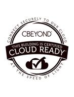 CONNECT SECURELY TO OUR CLOUD CBEYOND THIS BUILDING IS CERTIFIED CLOUD READY AT THE SPEED OF LIGHT