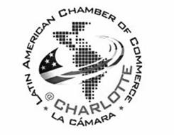 LATIN AMERICAN CHAMBER OF COMMERCE * LA CÁMARA * @ CHARLOTTE