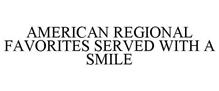 AMERICAN REGIONAL FAVORITES SERVED WITH A SMILE