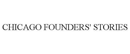 CHICAGO FOUNDERS' STORIES