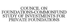 COUNCIL ON FOUNDATIONS-COMMONFUND STUDY OF INVESTMENTS FOR PRIVATE FOUNDATIONS
