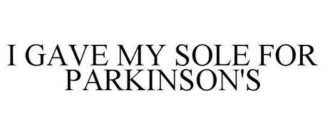 I GAVE MY SOLE FOR PARKINSON'S