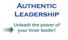 AUTHENTIC LEADERSHIP UNLEASH THE POWER OF YOUR INNER LEADER!