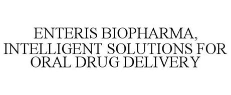 ENTERIS BIOPHARMA, INTELLIGENT SOLUTIONS FOR ORAL DRUG DELIVERY