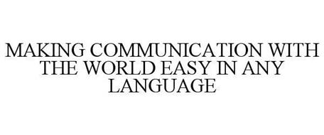 MAKING COMMUNICATION WITH THE WORLD EASY IN ANY LANGUAGE