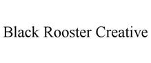 BLACK ROOSTER CREATIVE