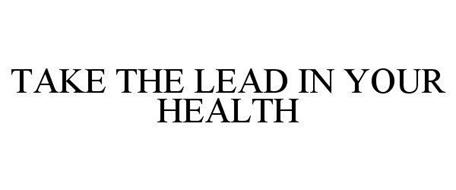 TAKE THE LEAD IN YOUR HEALTH