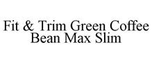 FIT & TRIM GREEN COFFEE BEAN MAX SLIM