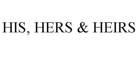 HIS, HERS & HEIRS