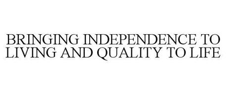 BRINGING INDEPENDENCE TO LIVING AND QUALITY TO LIFE