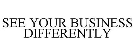 SEE YOUR BUSINESS DIFFERENTLY